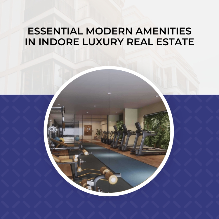 Modern Amenities in Indore Luxury Real Estate