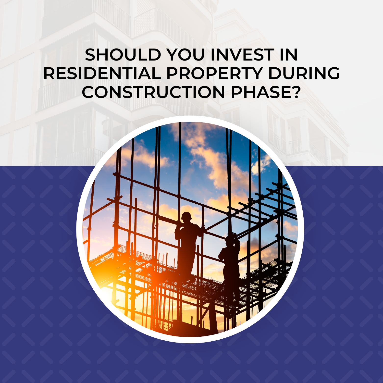 Residential Property During the Construction Phase