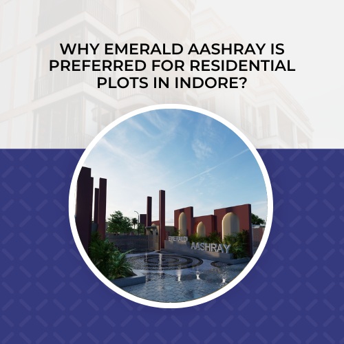 Emerald Aashray as Preferred location for Residential Plots in Indore